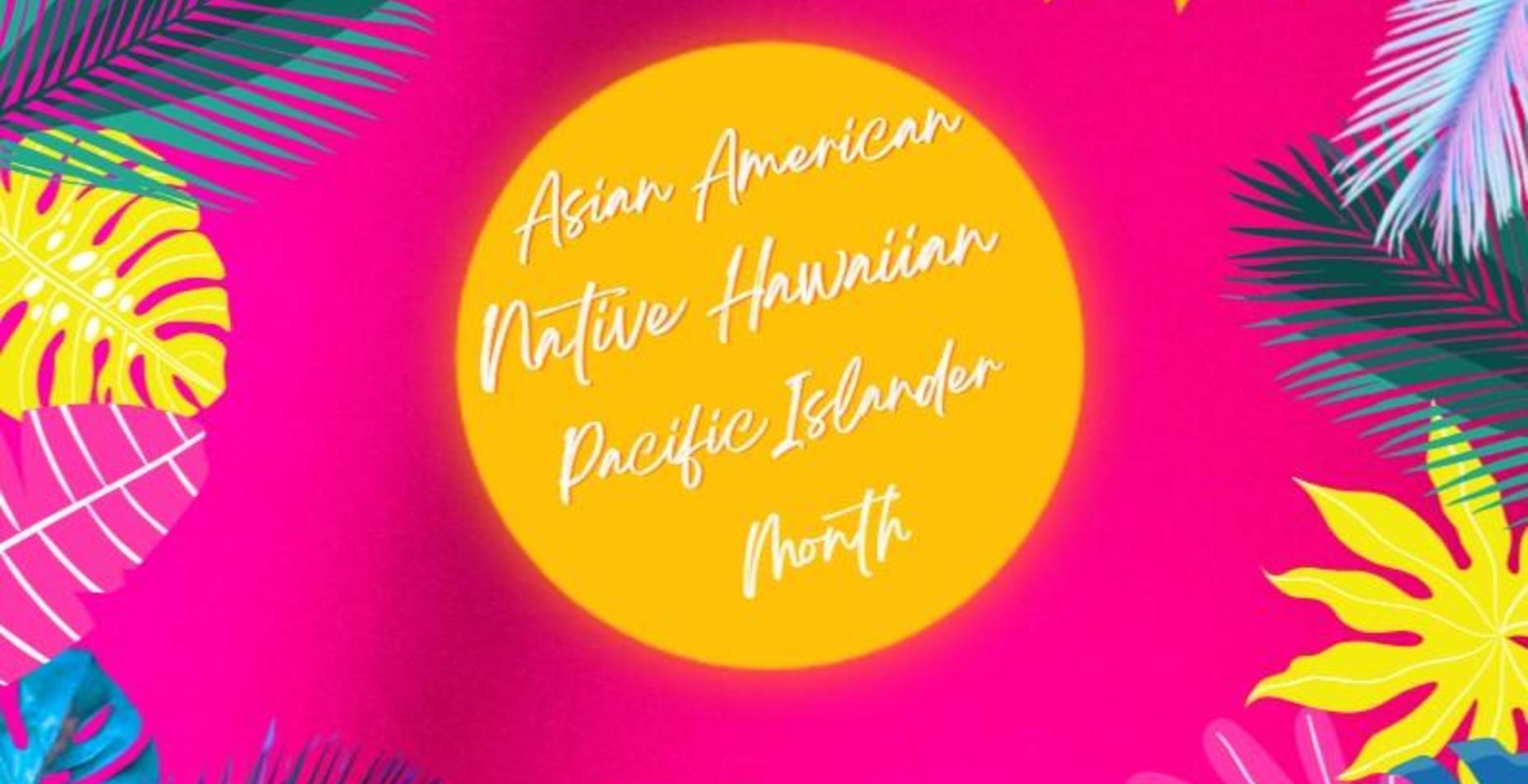 Asian American, Native Hawaiian, Pacific Islander Month