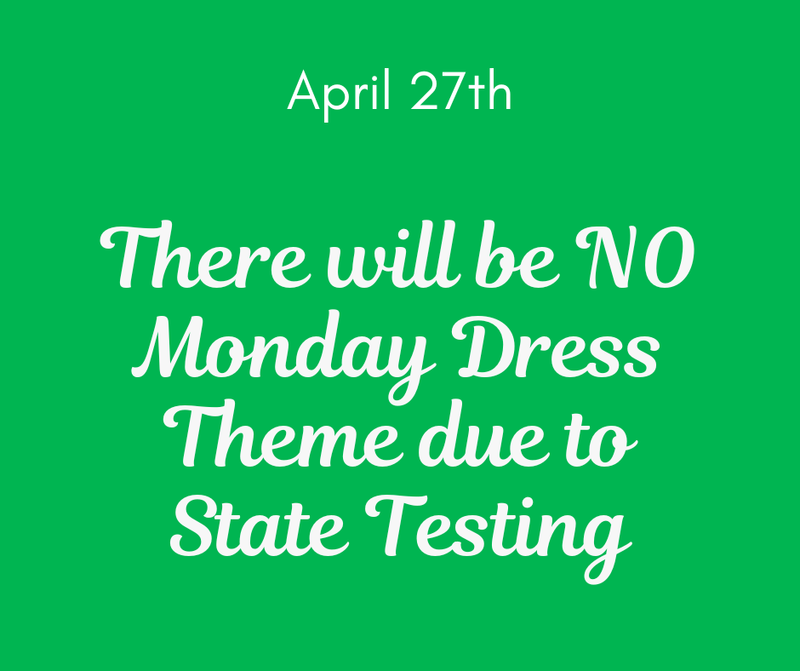 No Monday Dress Theme Due to State Testing - 4-27-26