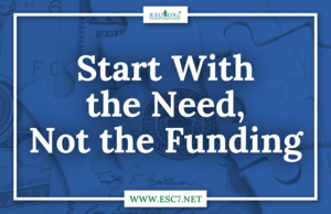 Start With the Need, Not the Funding