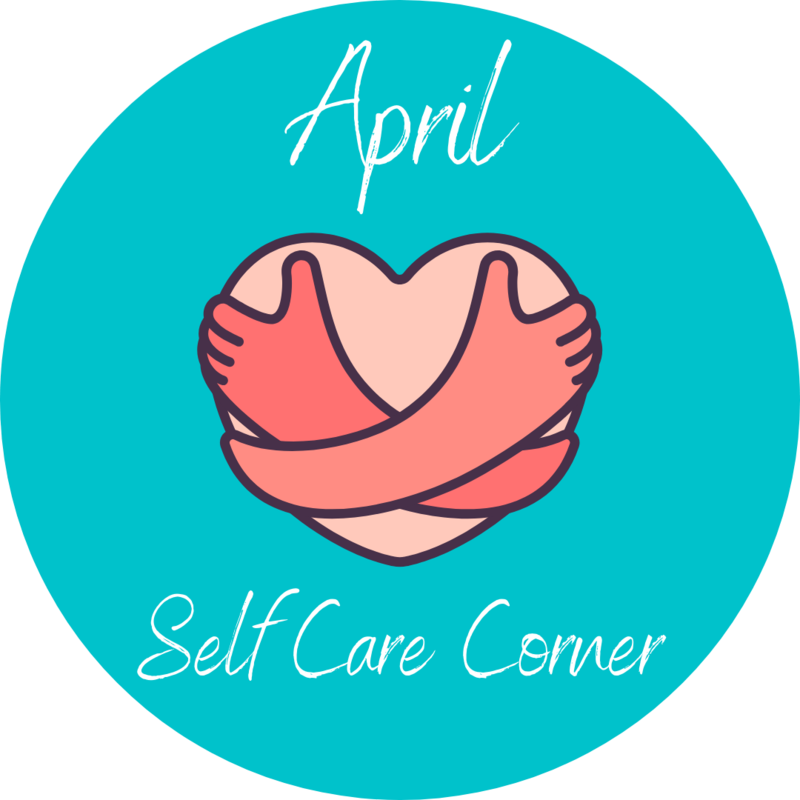 April Self Care Corner