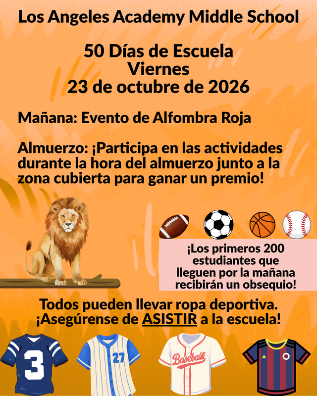 Friday October 23,m 2026 is our 50th day of school!   We are having a red carpet event before school, and there will be activities and prizes during lunch!  The first 200 students to arrive in the morning will recieve a treat.  Everyone is welcome to wear sports attire!