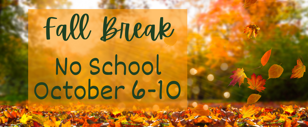 Image of fall leaves. Fall Break. No School. October 6-10
