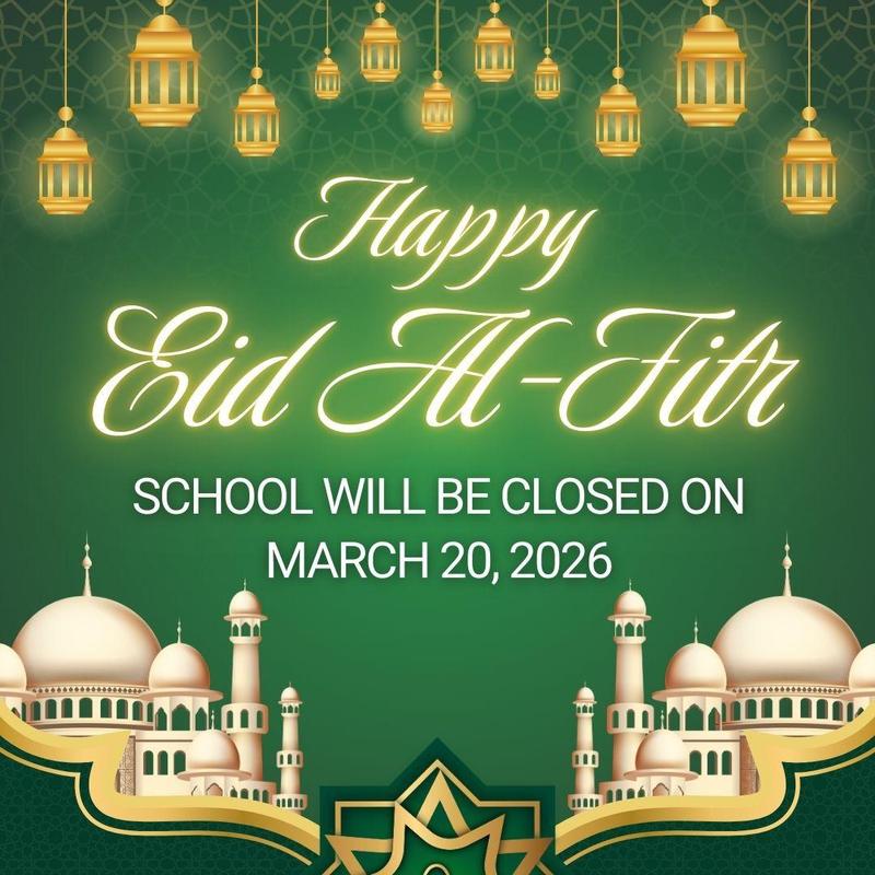 Poster announcing that schools will be closed for Eid Al Fitr March 20th, 2026