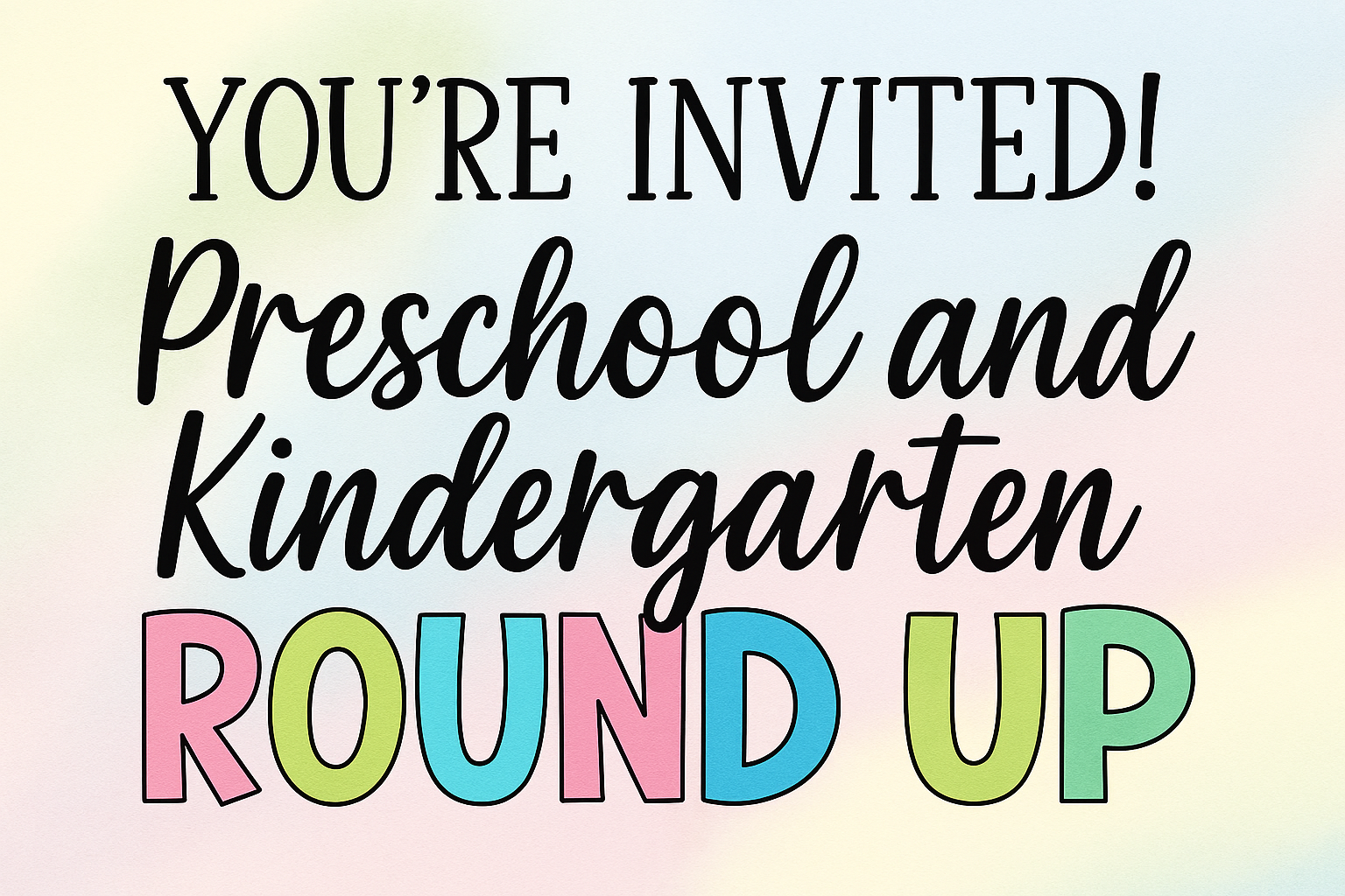 Colorful image with words "You're Invited! Preschool and Kindergarten Round Up"