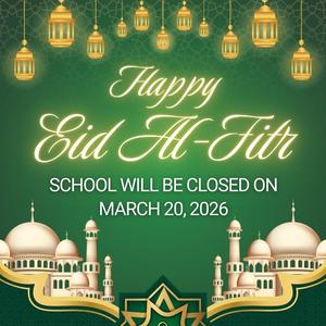 Poster announcing that schools will be closed for Eid Al Fitr March 20th, 2026