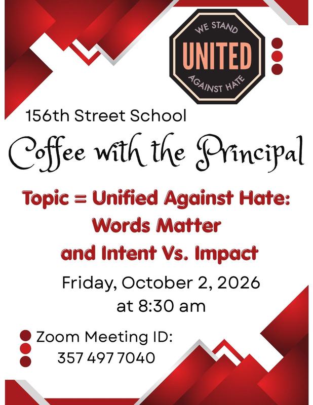Coffee with the Principal on 10/2 at 8:30 am via Zoom - Topic = Unified Against Hate: Words Matter and Intent Vs. Impact