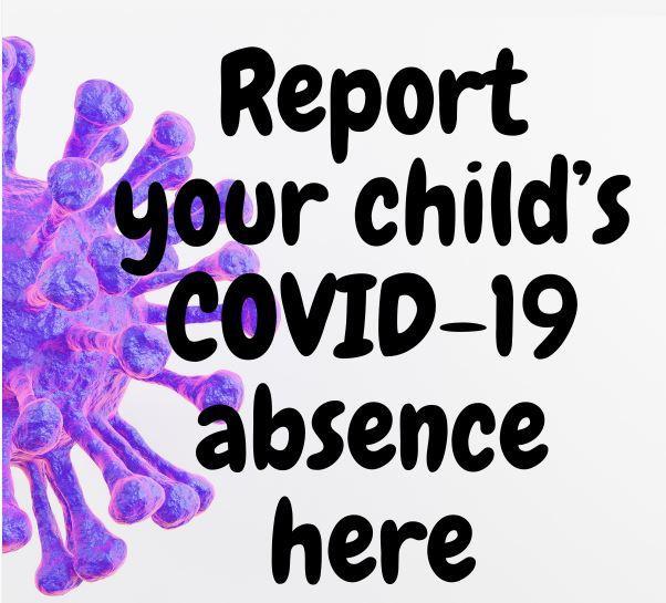 Report your child’s COVID-19 absence here