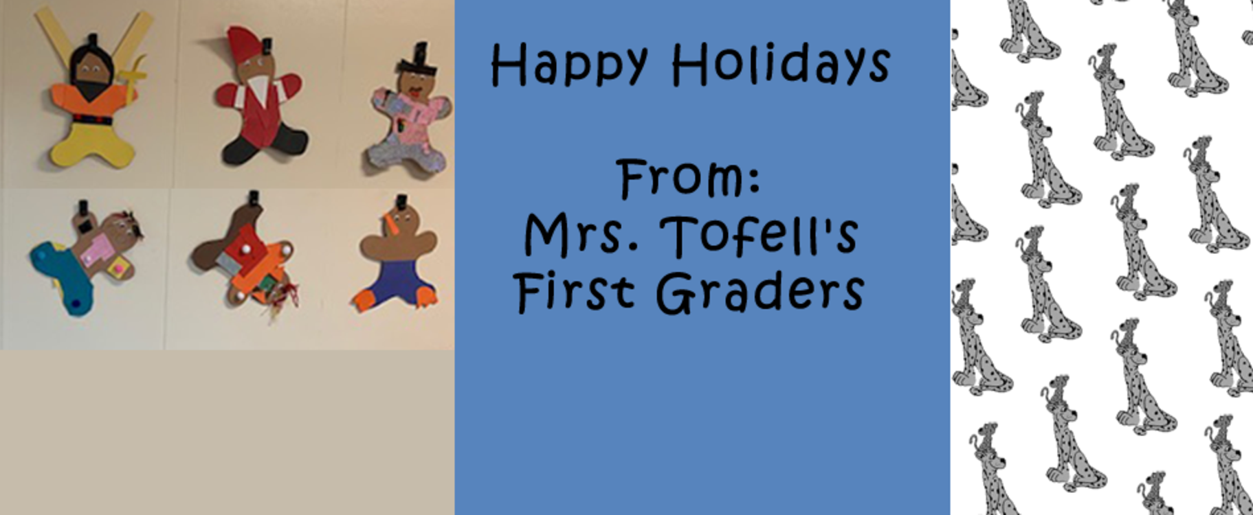 Happy Holidays from Mrs. Tofell's First Graders