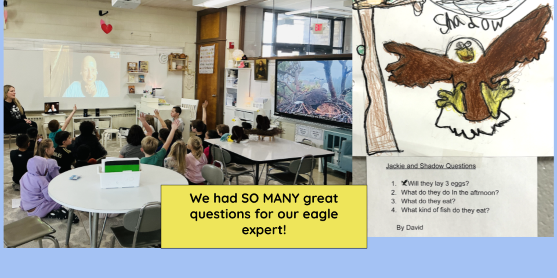 So many great question for our eagle expert.