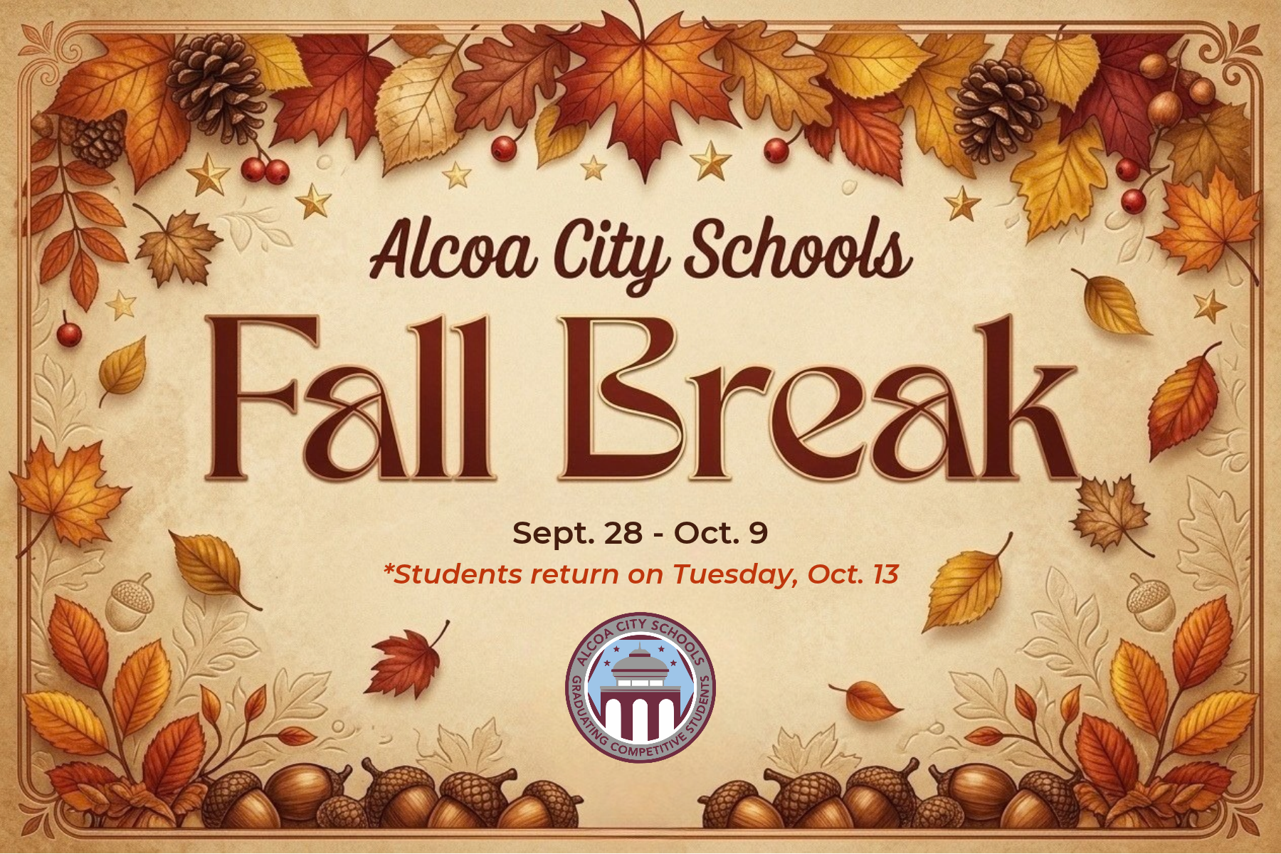 Fall Break is September 28 - October 9th. Students return on Tuesday, October 13th.