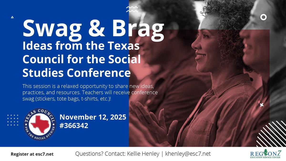 Swag and Brag: Ideas from the Texas Council for the Social Studies Conference
