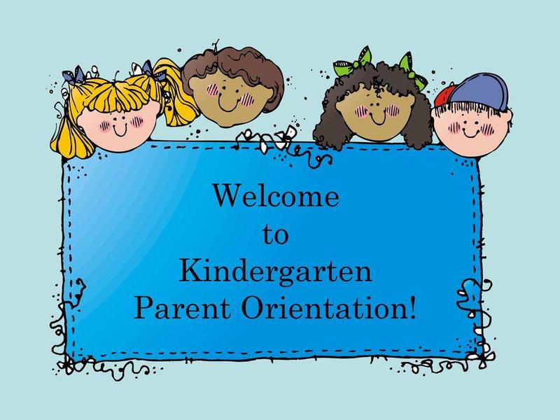 Welcome to Kindergarten Parent Orientation
