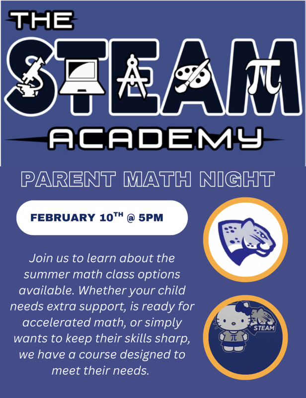 Join us for Math Parent Night on February 10th at 5:00 PM in STEAM’s Cafetorium to meet our math teachers and learn about summer math class options, supports, and programs available to students.