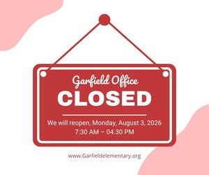 Garfield Office Closed 6/29/26 -7/31/26