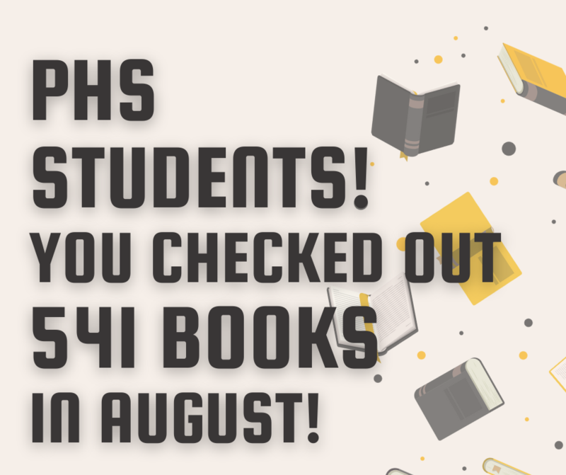 text reads "PHS students! you checked out 541 books in August"