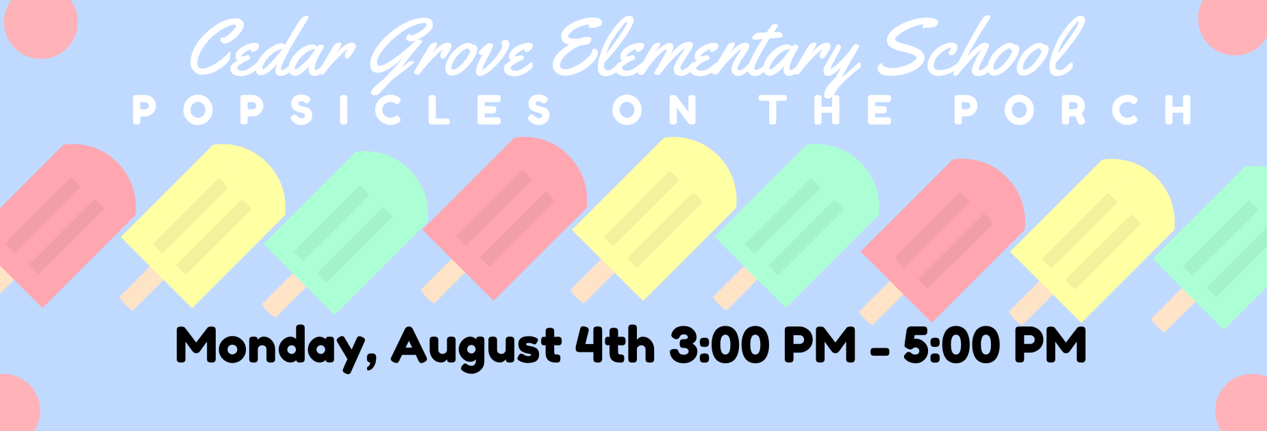 Popsicles on the porch August, 4th 3:00- 5:00 PM
