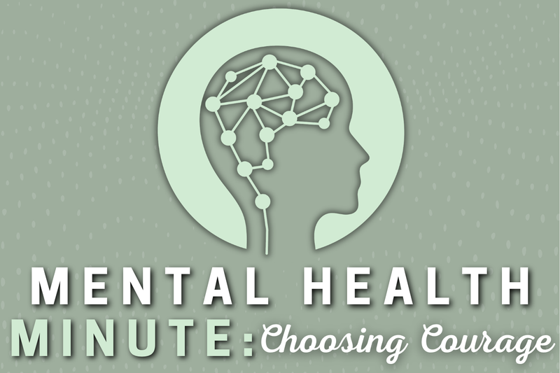 mental health minute choosing courage