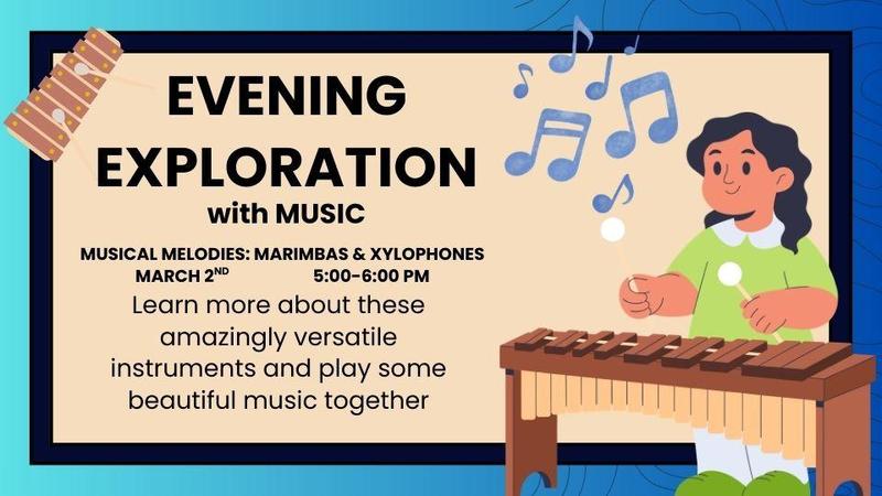 Evening Exploration with Music: Musical Melodies Marimbas and Xylophones is coming March 2nd!