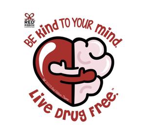 Be kind to your mind Live Drug free.  The picture is a heart and brain hugging each other sponsored by red ribbon campaign