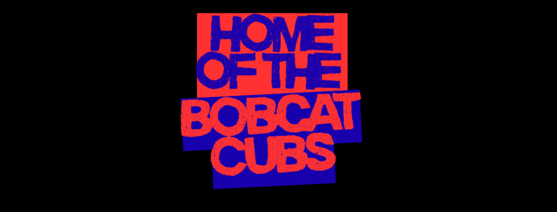 Text reads Home of the Bobcat Cubs