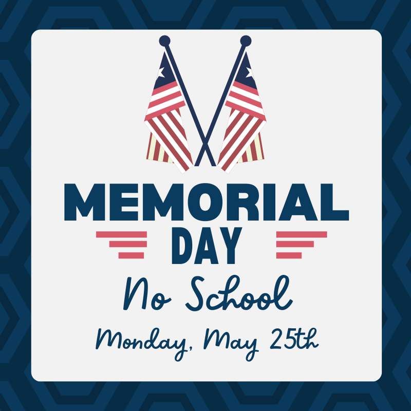 Flier with Memorial Day stating no school on Monday, May 25th