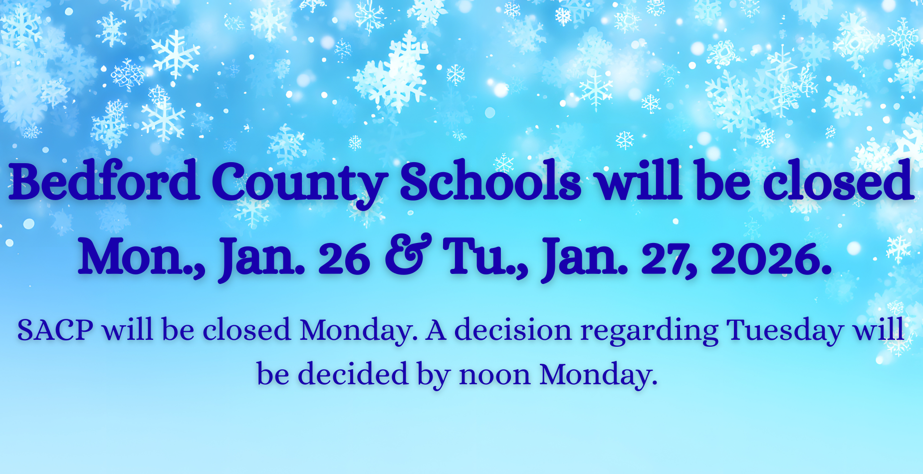 Schools closed 1/26 and 1/27/2026. SACP closed Monday.