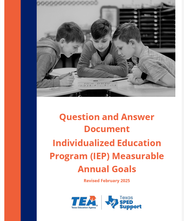 TEA, "Question and Answer: Individualized Education Program (IEP) Measurable Annual Goals": Texas SPED Support. 