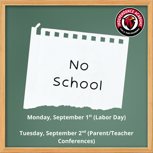 No school on Monday, September 1st in honor of Labor Day. No school on Tuesday, September 2nd for Parent/Teacher Conferences.