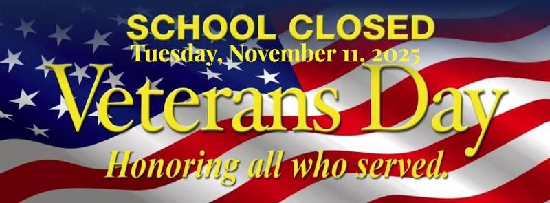 School Closed For Veterans Day Tuesday, November 11, 2025