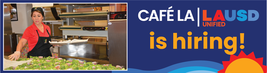 Cafe LA | LAUSD Unified is hiring!