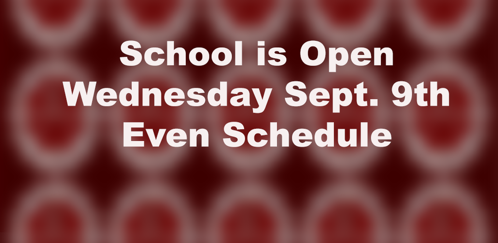 School reopen Wednesday, September 9, 2026. Even Schedule.
