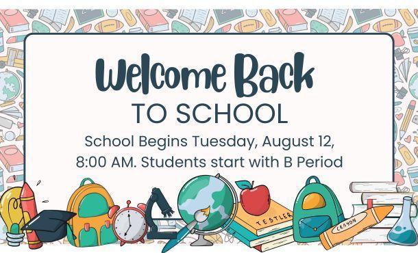 school begins august 12, 8 am, with B period. parents are not allowed on campus.