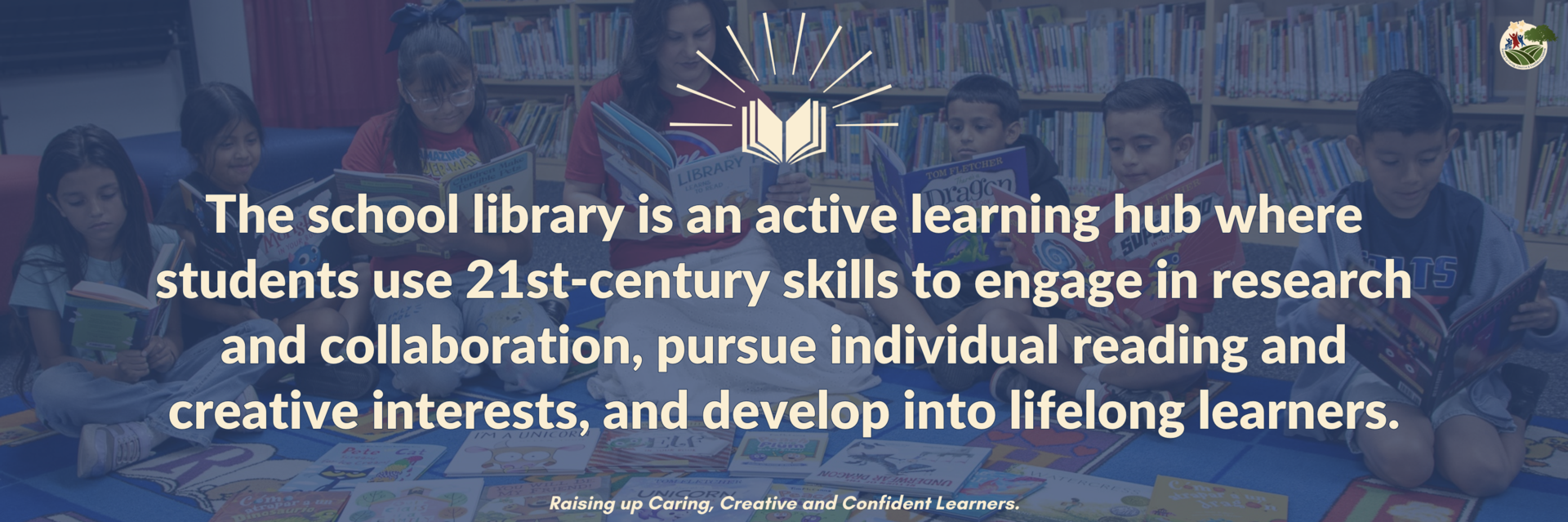 The school library is an active learning hub where students use 21st-century skills to engage in research and collaboration, pursue individual reading and creative interests, and develop into lifelong learners.