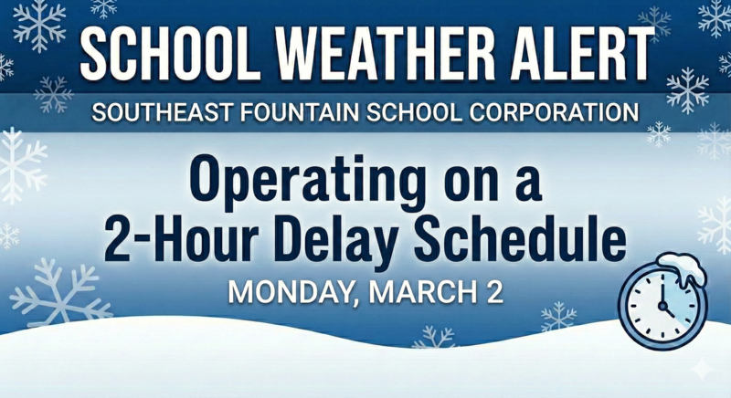An announcement from Southeast Fountain School Corporation stating a School Weather Alert: Operating on a 2-Hour Delay Schedule for Monday, March 2.