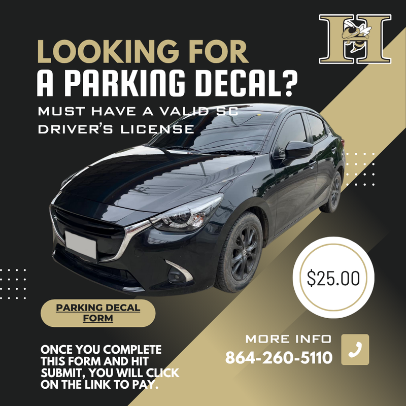 Promotional graphic for a parking decal. A sleek black car is displayed prominently in the center. Text reads: 'Looking for a parking decal? Must have a valid SC driver’s license.' A gold and white badge shows the price: '$25.00.' There's a button labeled 'Parking Decal Form' and instructions below: 'Once you complete this form and hit submit, you will click on the link to pay.' For more information, a phone number is provided: 864-260-5110. The school's hornet mascot logo is featured in the top right corner with a black and gold color scheme.