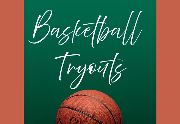 Text promoting basketball tryouts with a basketball in the foreground on a green background.