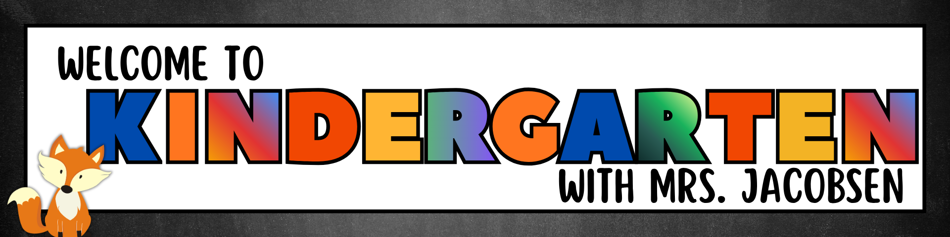 WELCOME TO KINDERGARTEN