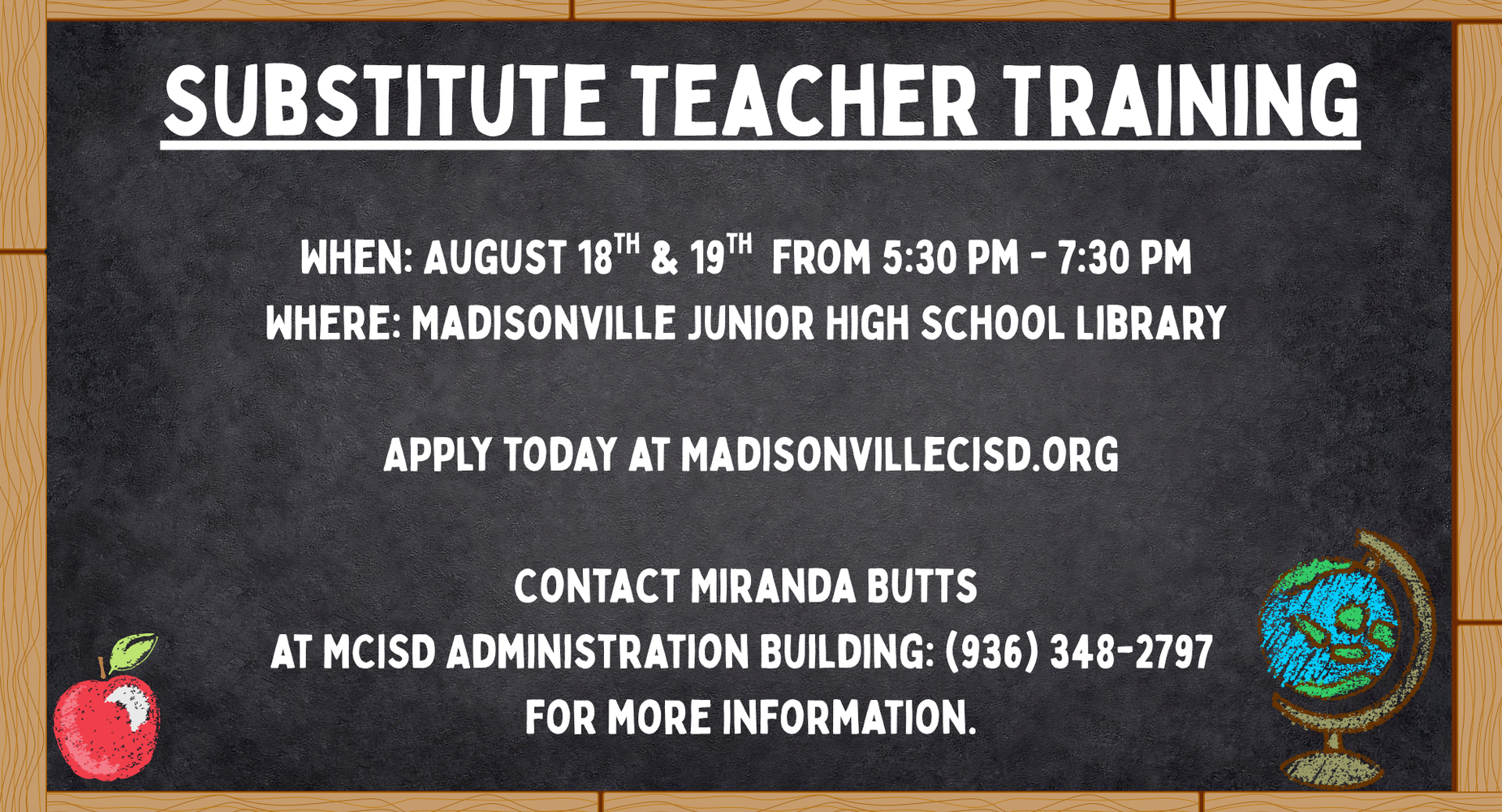 MCISD Sub Training will be held August 18th & 19th from 5:30pm-7:30pm at the Junior High School Library. If interested in becoming a sub, please apply at madisonvillecisd.org. For more information, contact Miranda Butts at MCISD Admin Administration Building at (936) 348-2797.