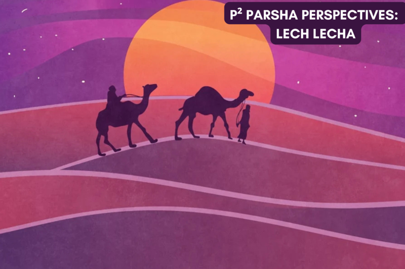 P² Parsha Perspectives: Parshat Lech Lecha