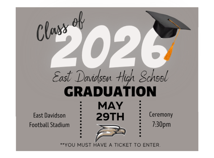 Graphic announcement for the East Davidson High School Class of 2026 Graduation. The event will take place at the East Davidson Football Stadium on May 29th. The ceremony starts at 7:30 PM. A note at the bottom states: "You must have a ticket to enter." The graphic features a graduation cap, tassel, and a golden eagle mascot logo.