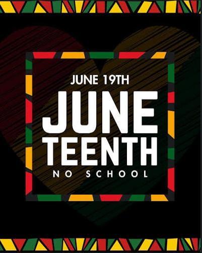 NO SCHOOL - Friday, June 19 - Juneteenth