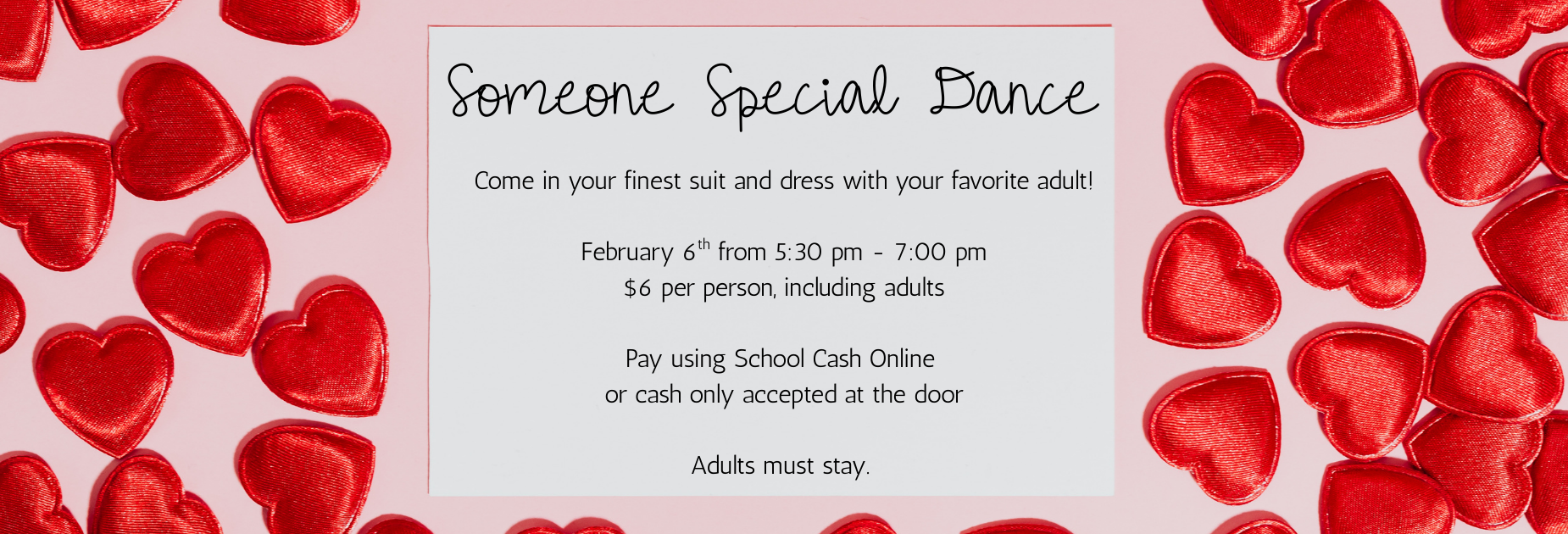 Someone Special Dance: 2/6 5:30 - 7:00 pm