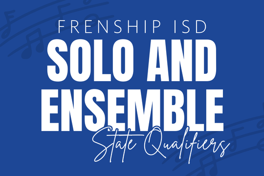 Frenship ISD Solo and Ensemble State Qualifiers