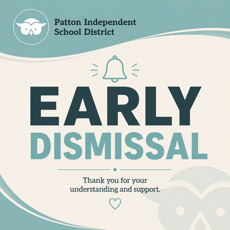 Announcement for early dismissal from Patton Independent School District.