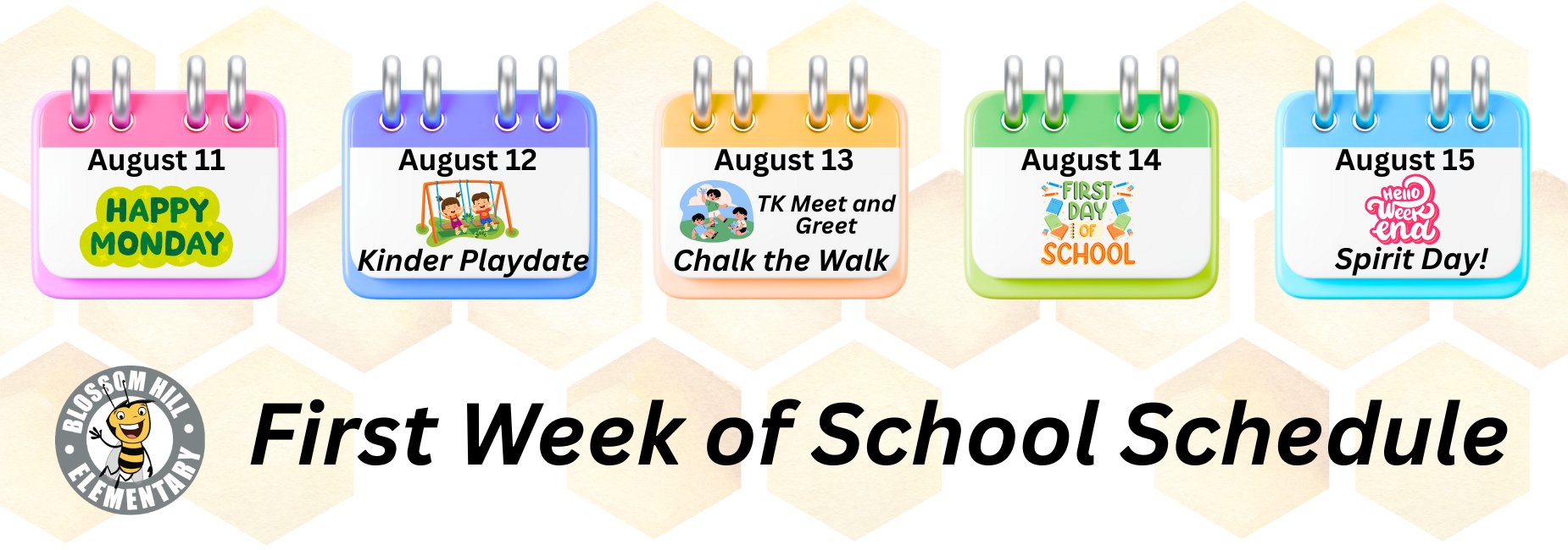First Week of School Schedule August 12th kinder playdate August 13 TK meet and greet and chalk the walk, August 14th first day of school and August 15 is Spirit Day