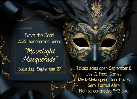 Moonlight Masquerade Sept. 27. Mask-making, door prizes, semi-formal attire.