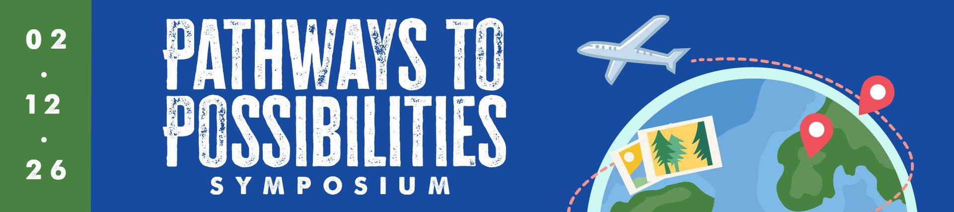 Pathways to Possibilities Symposium, February 12, 2026