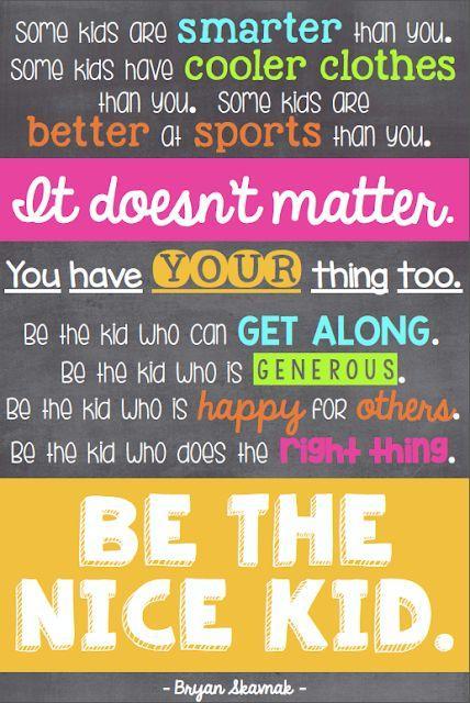 Be the nice kid!