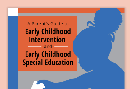 TEA, A Parent's Guide to Early Childhood Intervention and Early Childhood Special Education