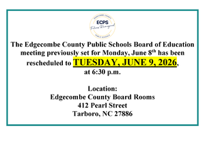 The Edgecombe County Public Schools Board of Education meeting originally scheduled for Monday, June 8 at 6:30 p.m. has been rescheduled to Tuesday, June 9 at 6:30 p.m.